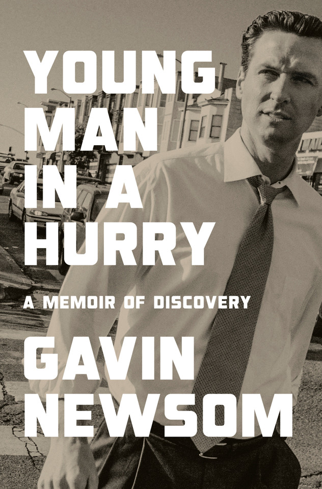 Young Man in a Hurry: A Memoir of Discovery book cover by Gavin Newsom