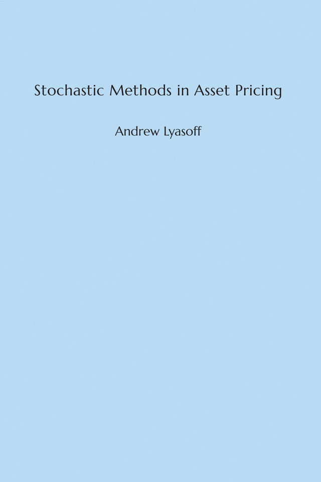 Stochastic Methods in Asset Pricing book cover by Andrew Lyasoff