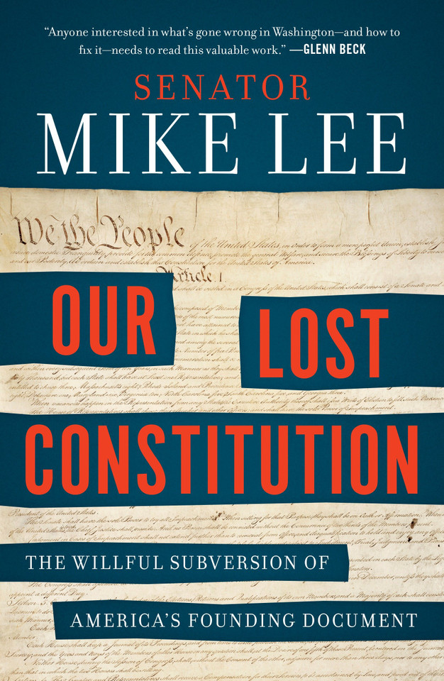 Our Lost Constitution: The Willful Subversion of America's Founding Document book cover by Mike Lee