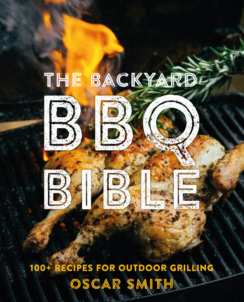 The Backyard BBQ Bible: 100+ Recipes for Outdoor Grilling book cover by Oscar Smith