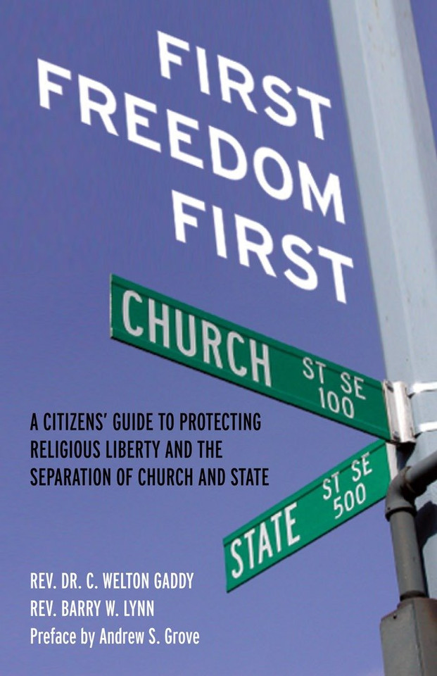 First Freedom First: A Citizens' Guide to Protecting Religious Liberty and the Separation of Church and State book cover by C. Welton Gaddy, Barry W. Lynn