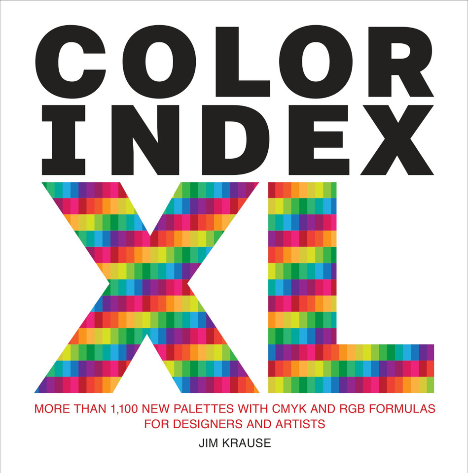Color Index XL: More than 1,100 New Palettes with CMYK and RGB Formulas for Designers and Artists book cover by Jim Krause