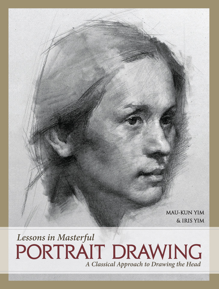 Lessons in Masterful Portrait Drawing: A Classical Approach to Drawing the Head book cover by Mau-Kun Yim, Iris Yim