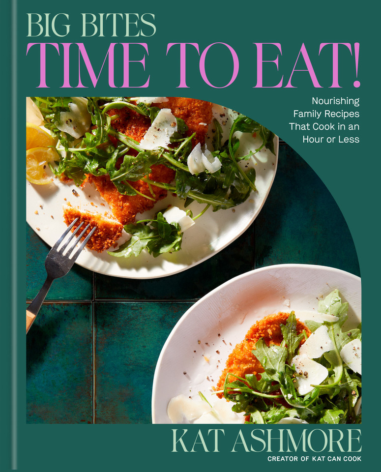 Big Bites: Time to Eat!: Nourishing Family Recipes That Cook in an Hour or Less; A Cookbook book cover by Kat Ashmore
