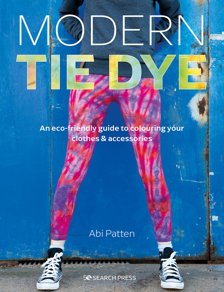 Modern Tie Dye: An eco-friendly guide to colouring your clothes & accessories book cover by Abi Patten