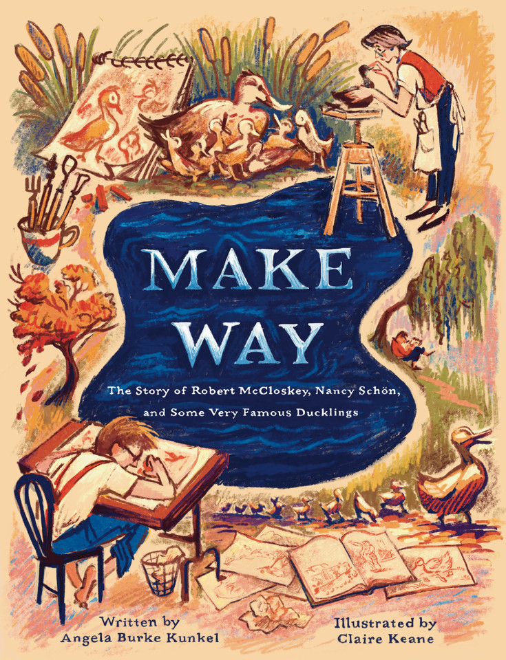 Make Way: The Story of Robert McCloskey, Nancy Schön, and Some Very Famous Ducklings book cover by Angela Burke Kunkel