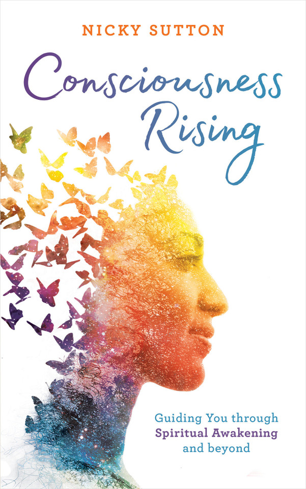 Consciousness Rising: Guiding You through Spiritual Awakening and Beyond book cover by Nicky Sutton