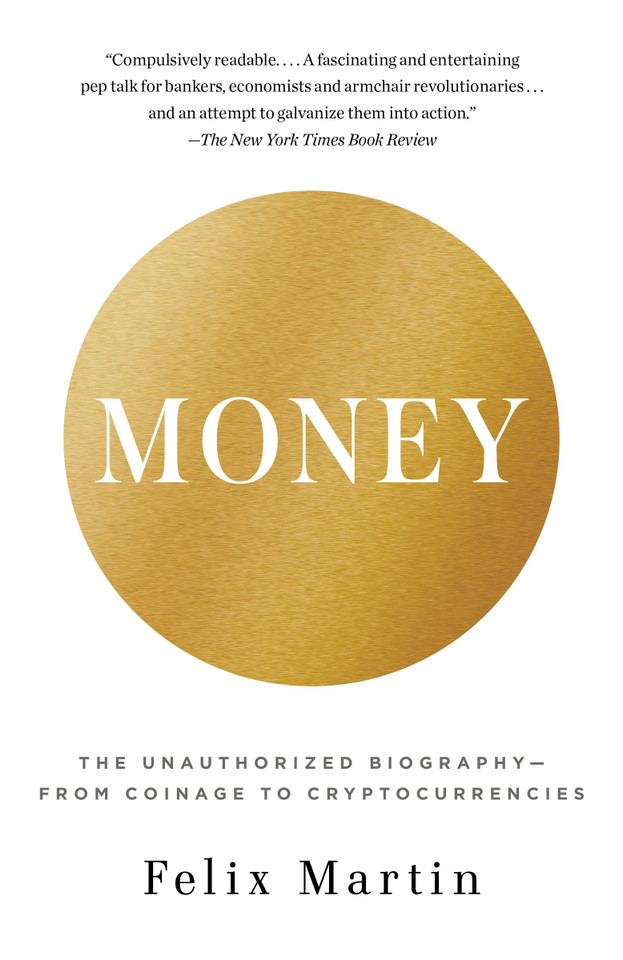 Money: The Unauthorized Biography--From Coinage to Cryptocurrencies book cover by Felix Martin
