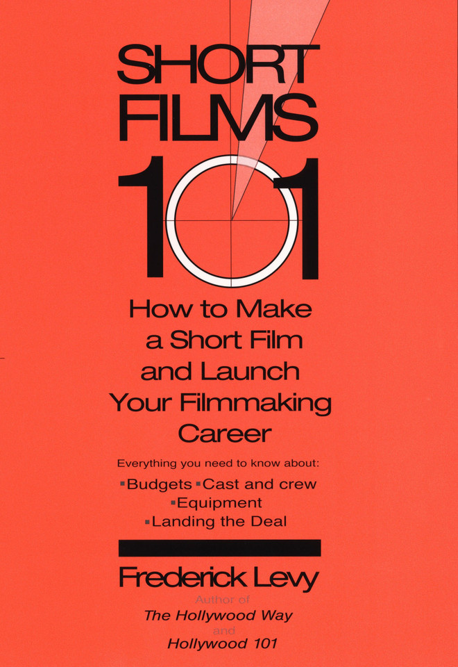 Short Films 101: How to Make a Short for Under $50K-and Launch Your Filmmaking Career book cover by Frederick Levy