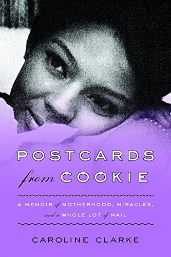Postcards from Cookie: A Memoir of Motherhood, Miracles, and a Whole Lot of Mail Cover