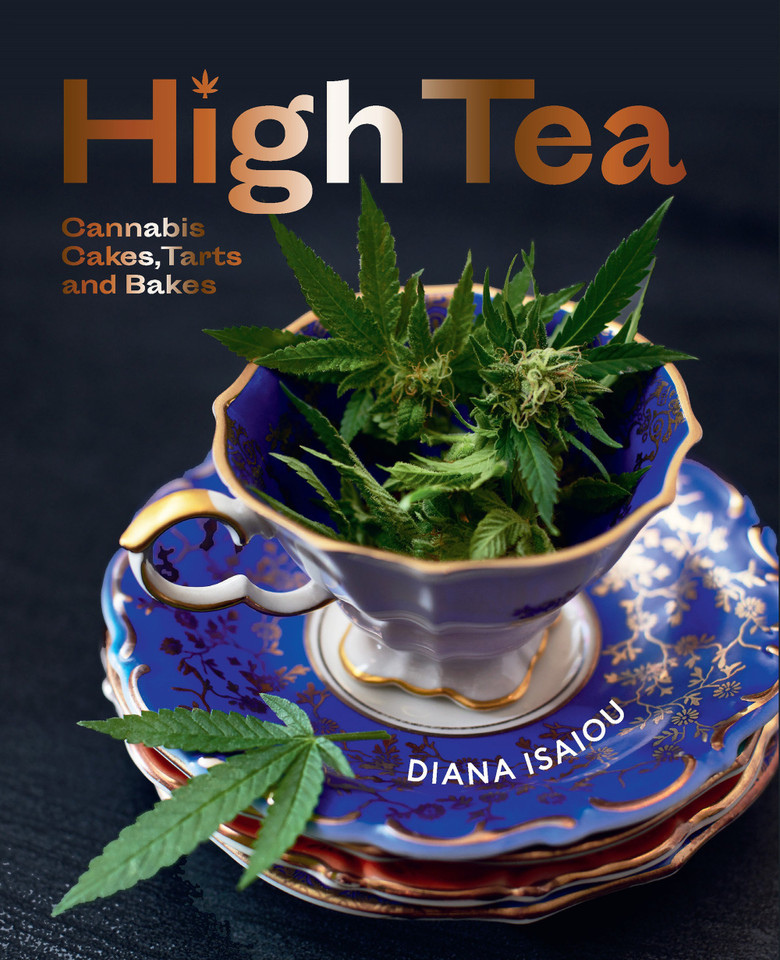 High Tea: Cannabis Cakes, Tarts and Bakes book cover by Diana Isaiou