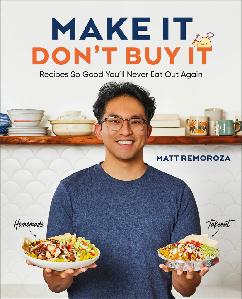 Make It, Don't Buy It: Recipes So Good You'll Never Eat Out Again book cover by Matt Remoroza