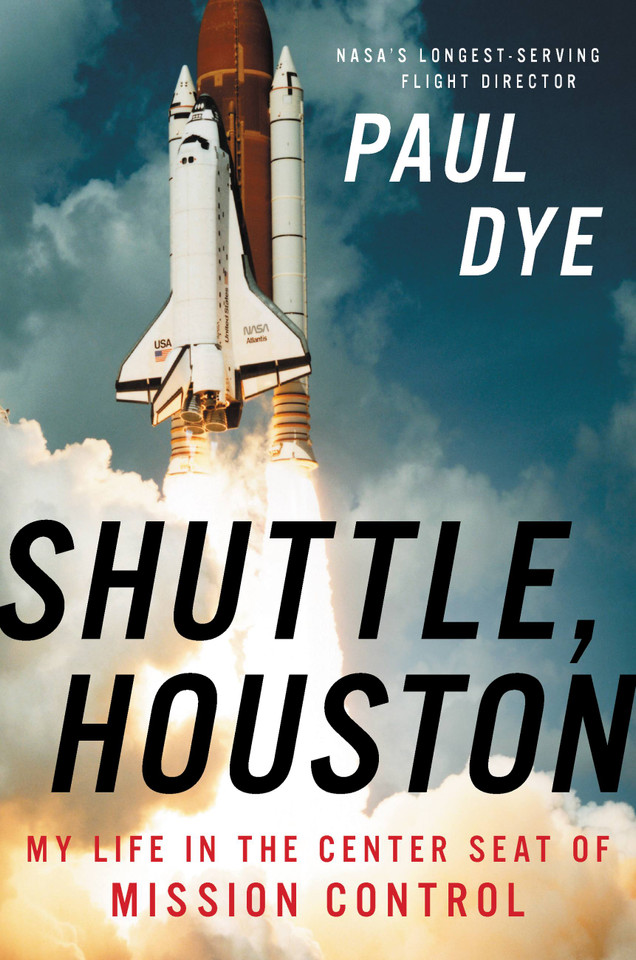 Shuttle, Houston: My Life in the Center Seat of Mission Control book cover by Paul Dye