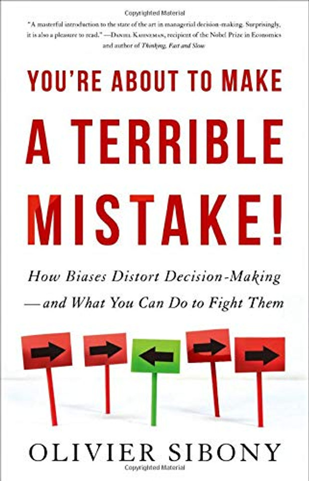 You're about to Make a Terrible Mistake: How Biases Distort Decision-Making and What You Can Do to Fight Them Cover