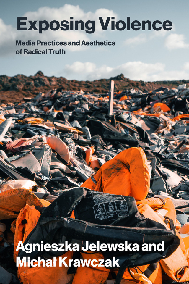 Exposing Violence: Media Practices and Aesthetics of Radical Truth (Leonardo) book cover by Agnieszka Jelewska, Michal Krawczak