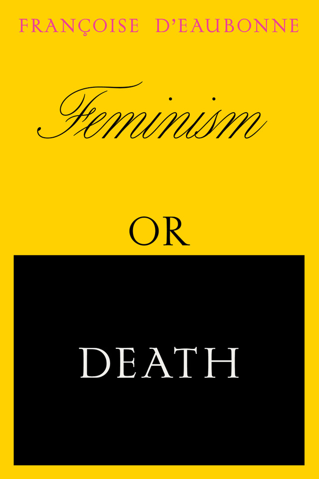 Feminism or Death: How the Women's Movement Can Save the Planet book cover by Francoise d'Eaubonne