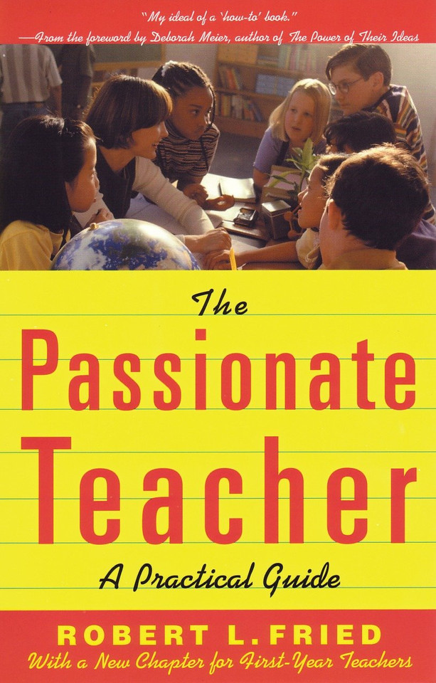 The Passionate Teacher: A Practical Guide book cover by Robert L. Fried