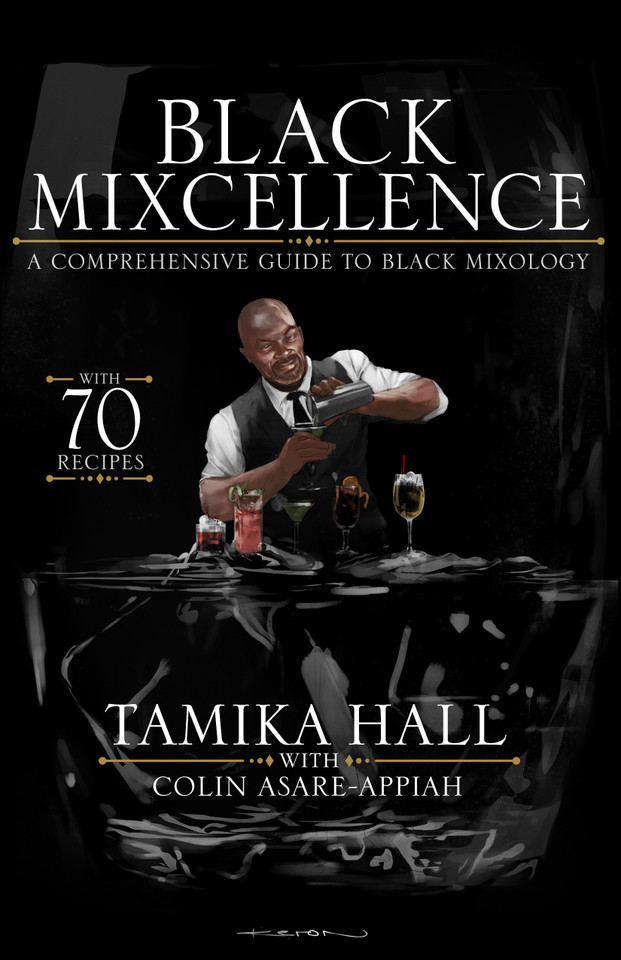 Black Mixcellence: A Comprehensive Guide to Black Mixology (Cocktail Drink Guide, Drink Recipe Book, Cocktail Book, Bartender Book) book cover by Tamika Hall, Colin Asare-Appiah