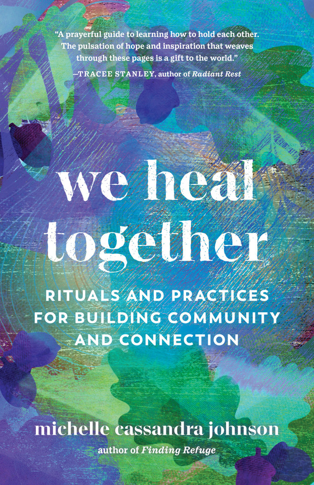We Heal Together: Rituals and Practices for Building Community and Connection book cover by Michelle Cassandra Johnson