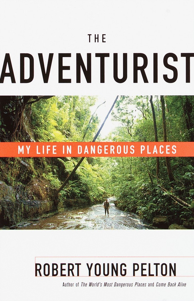 The Adventurist: My Life in Dangerous Places book cover by Robert Young Pelton