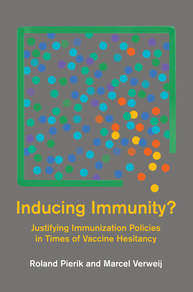 Inducing Immunity?: Justifying Immunization Policies in Times of Vaccine Hesitancy (Basic Bioethics) book cover by Roland Pierik, Marcel Verweij