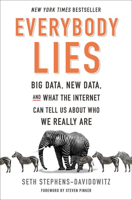 Everybody Lies: Big Data, New Data, and What the Internet Can Tell Us About Who We Really Are book cover by Seth Stephens-Davidowitz