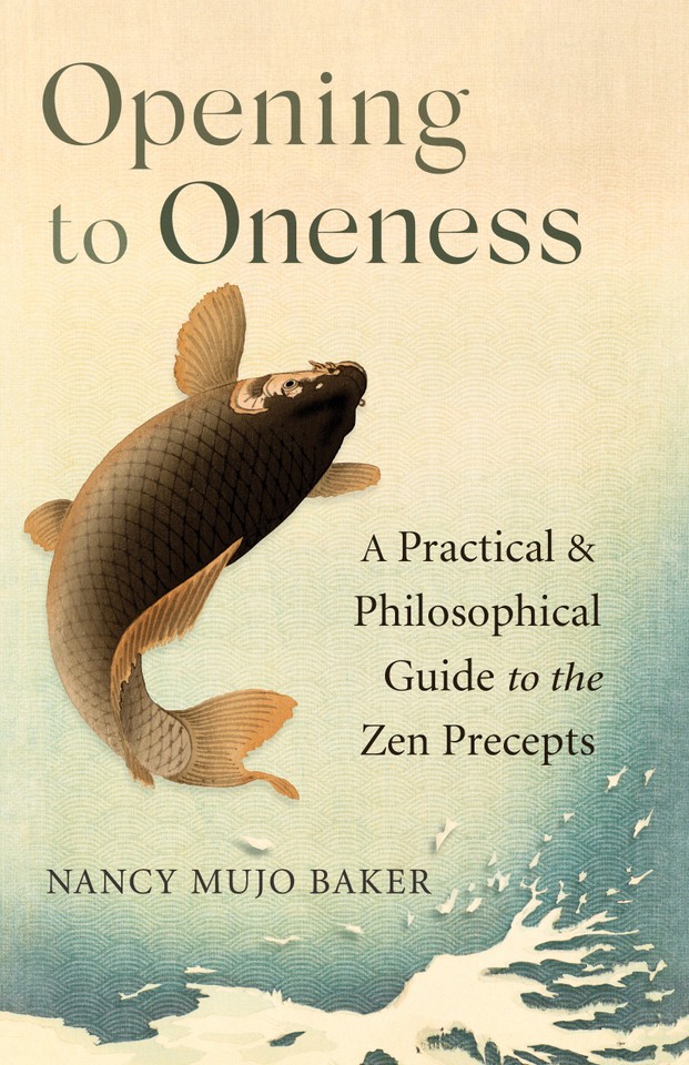 Opening to Oneness: A Practical and Philosophical Guide to the Zen Precepts book cover by Nancy Mujo  Baker