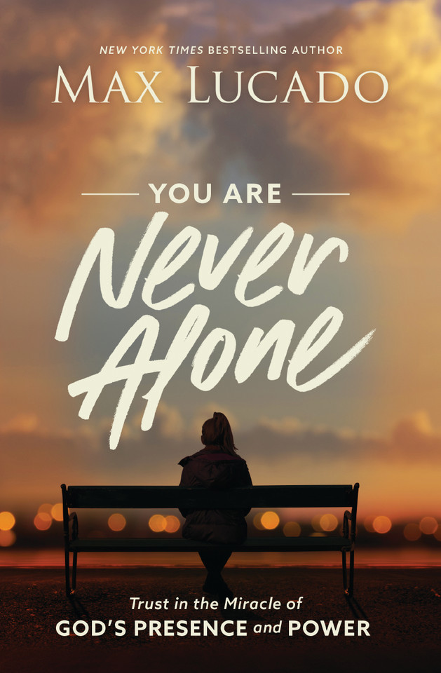 You Are Never Alone: Trust in the Miracle of God's Presence and Power book cover by Max Lucado