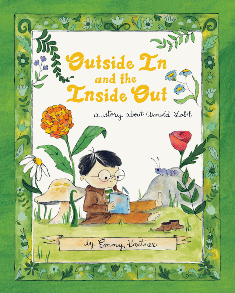 Outside In and the Inside Out: A Story About Arnold Lobel book cover by Emmy Kastner