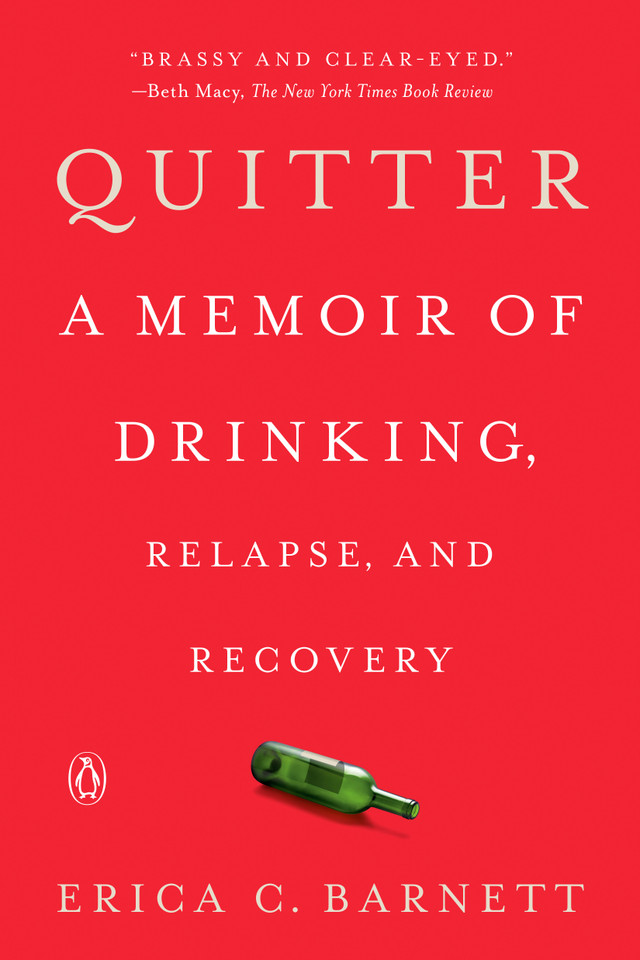 Quitter: A Memoir of Drinking, Relapse, and Recovery book cover by Erica C. Barnett