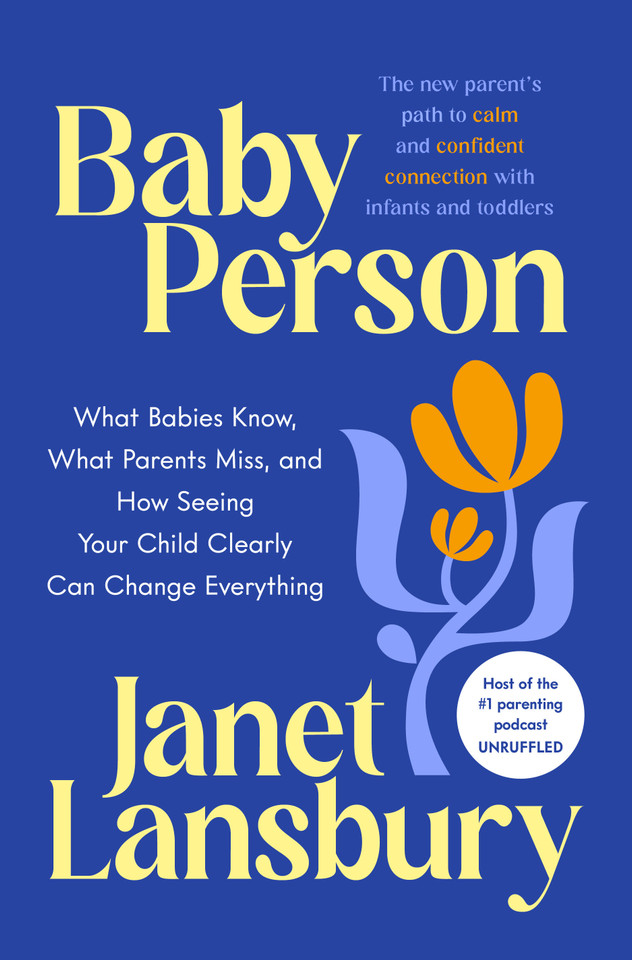 Baby Person: What Babies Know, What Parents Miss, and How Seeing Your Child Clearly Can Change Everything book cover by Janet Lansbury
