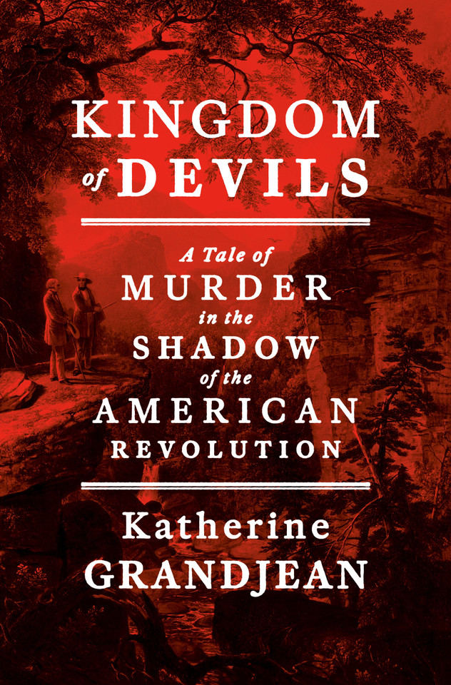 Kingdom of Devils: A Tale of Murder in the Shadow of the American Revolution book cover by Katherine Grandjean