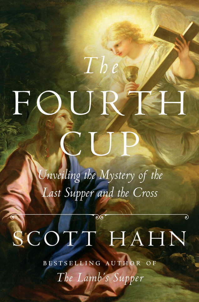 The Fourth Cup: Unveiling the Mystery of the Last Supper and the Cross book cover by Scott Hahn