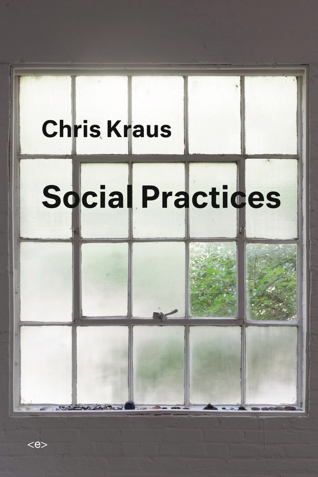 Social Practices (Semiotext(e) / Active Agents) book cover by Chris Kraus