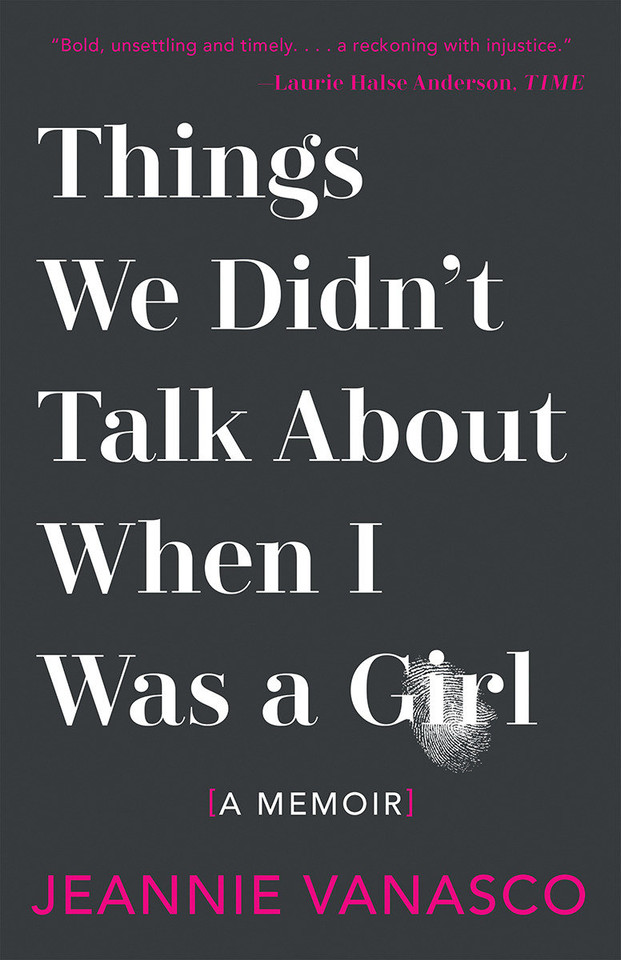 Things We Didn't Talk About When I Was A Girl: A Memoir book cover by Jeannie Vanasco