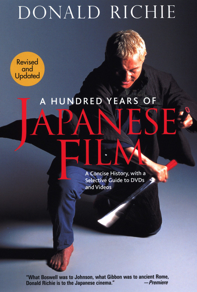 A Hundred Years of Japanese Film: A Concise History, with a Selective Guide to DVDs and Videos book cover by Donald Richie