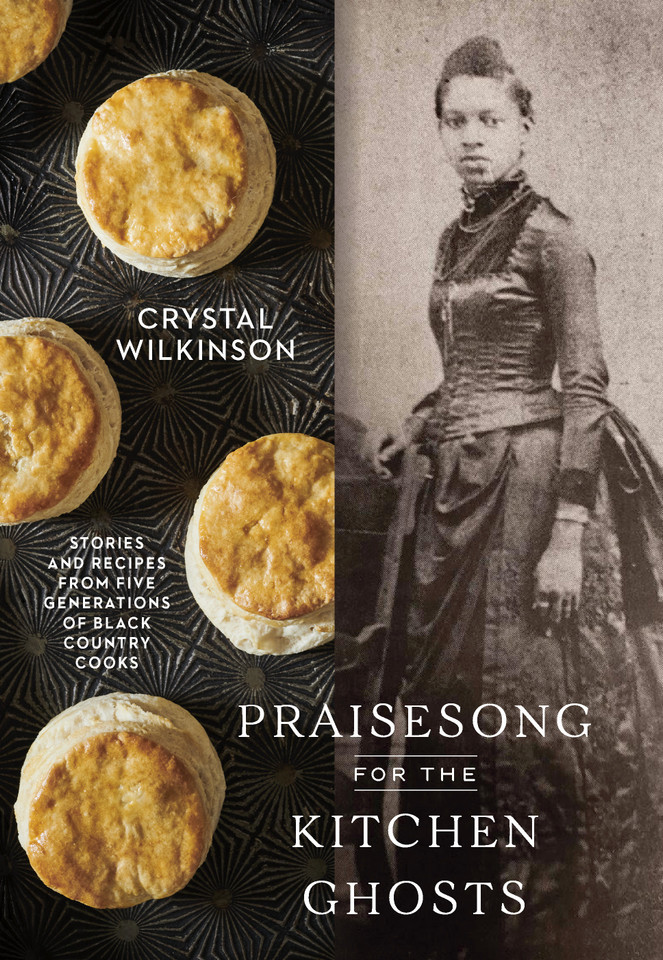 Praisesong for the Kitchen Ghosts: Stories and Recipes from Five Generations of Black Country Cooks book cover by Crystal Wilkinson