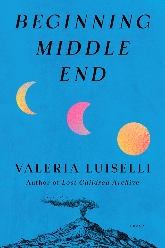 Beginning Middle End: A Novel book cover by Valeria Luiselli