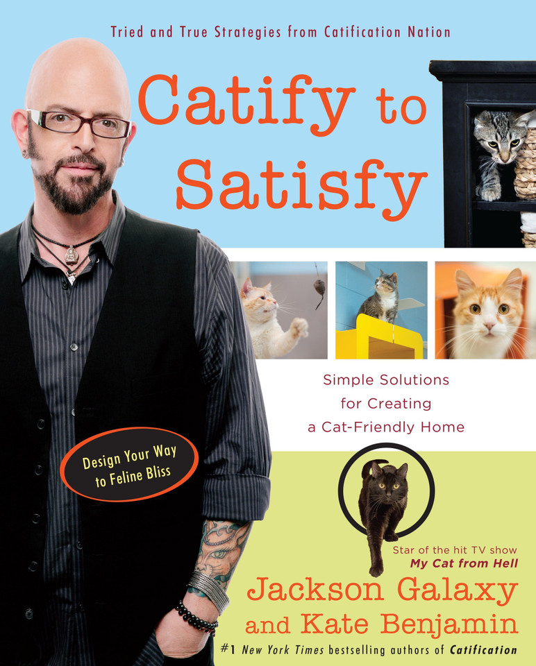 Catify to Satisfy: Simple Solutions for Creating a Cat-Friendly Home book cover by Jackson Galaxy, Kate Benjamin
