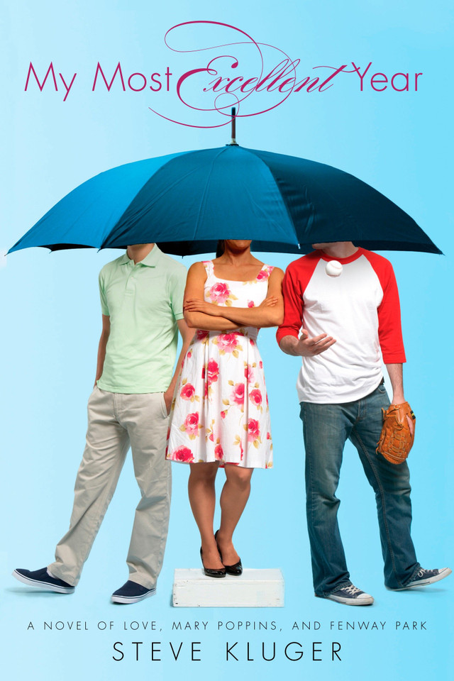 My Most Excellent Year: A Novel of Love, Mary Poppins, and Fenway Park book cover by Steve Kluger