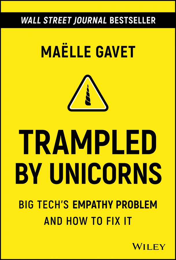 Trampled by Unicorns: Big Tech's Empathy Problem and How to Fix It book cover by Maelle Gavet