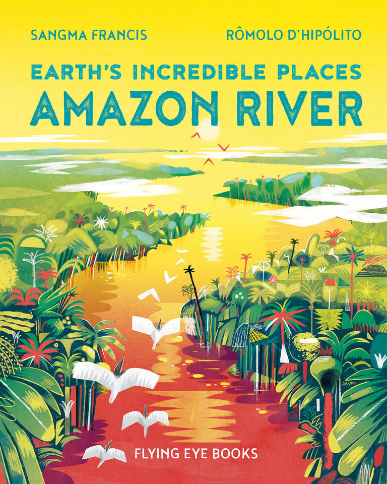 Amazon River (Earth's Incredible Places) book cover by Sangma Francis