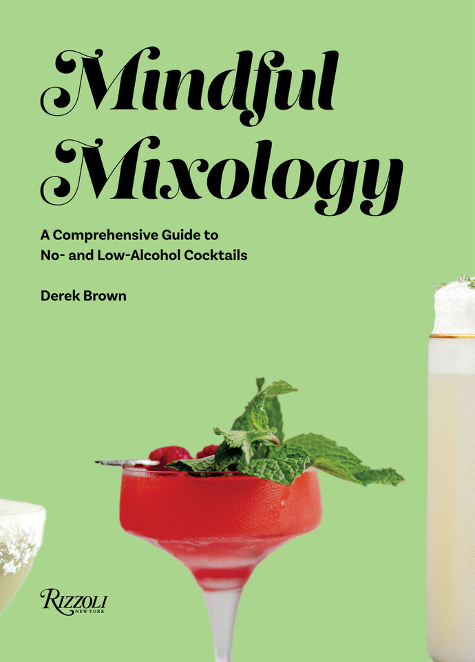 Mindful Mixology: A Comprehensive Guide to No- and Low-Alcohol Cocktails with 60 Recipes book cover by Derek Brown