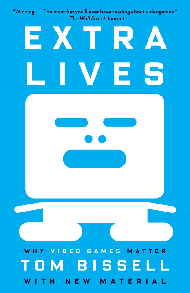 Extra Lives: Why Video Games Matter book cover by Tom Bissell