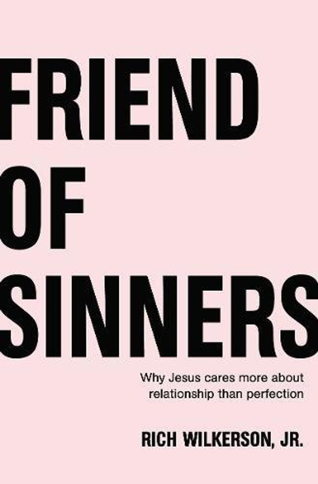 Friend of Sinners: Why Jesus Cares More about Relationship Than Perfection Cover