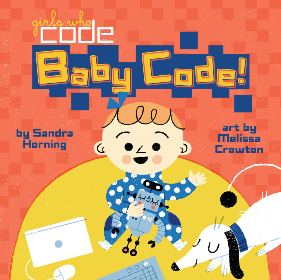 Baby Code! (Girls Who Code) book cover by Sandra Horning