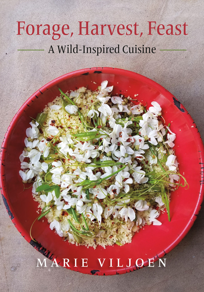 Forage, Harvest, Feast: A Wild-Inspired Cuisine book cover by Marie Viljoen