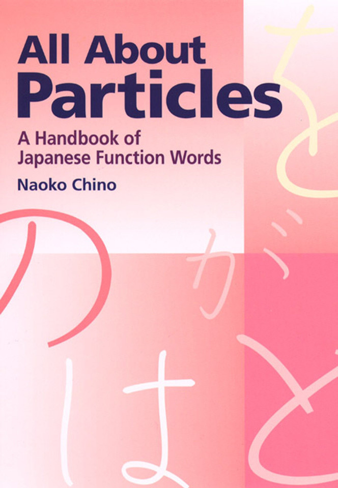 All About Particles: A Handbook of Japanese Function Words book cover by Naoko Chino