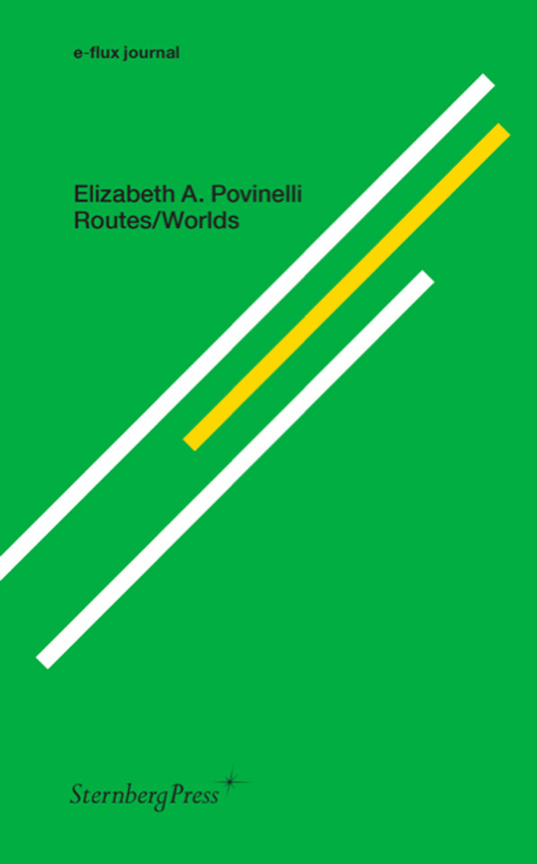 Routes/Worlds (Sternberg Press / e-flux journal) book cover by Elizabeth A. Povinelli