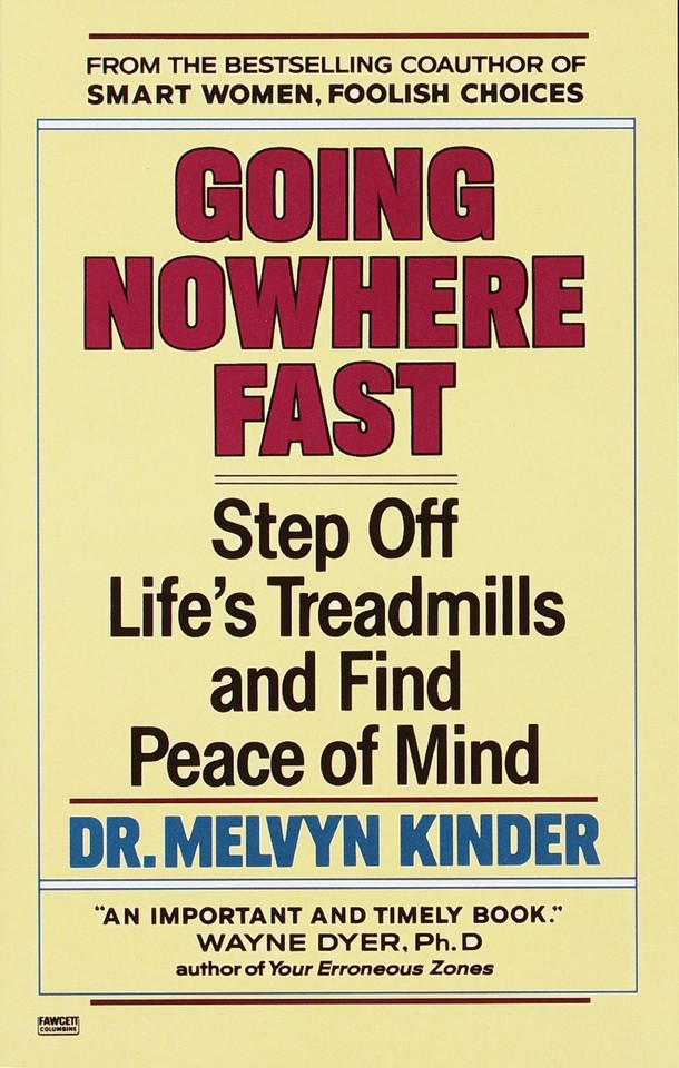 Going Nowhere Fast: Step Off Life's Treadmills and Find Peace of Mind book cover by Dr. Melvyn Kinder